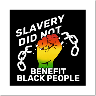 Slavery Did Not Benefit Black People Posters and Art